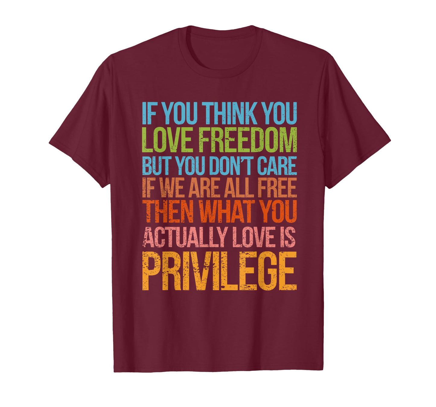 If You Think You Love Freedom but You Don't Care If We Free T-Shirt