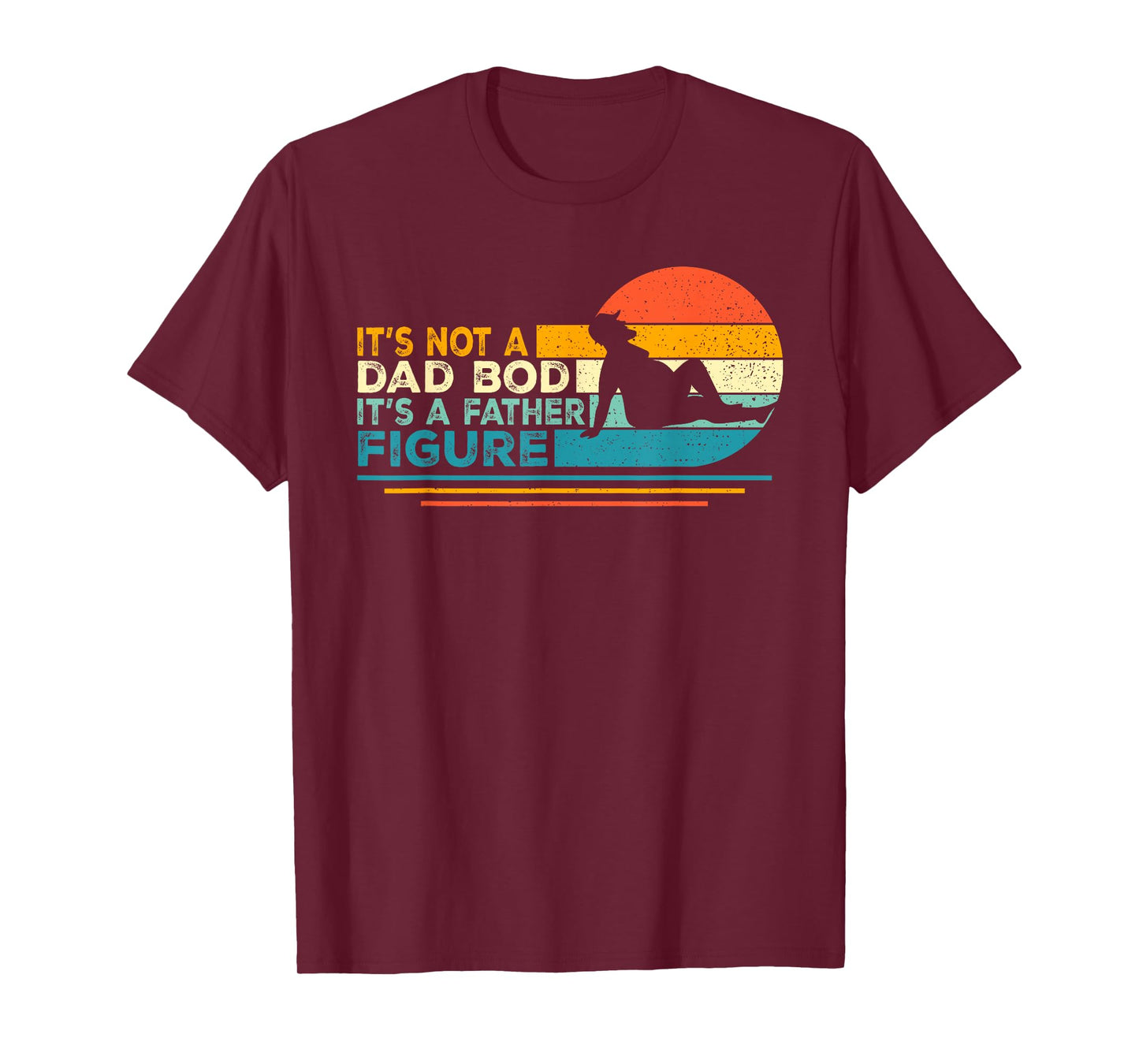 Funny Dad Gifts It's Not A Dad Bod It's A Father Figure T-Shirt