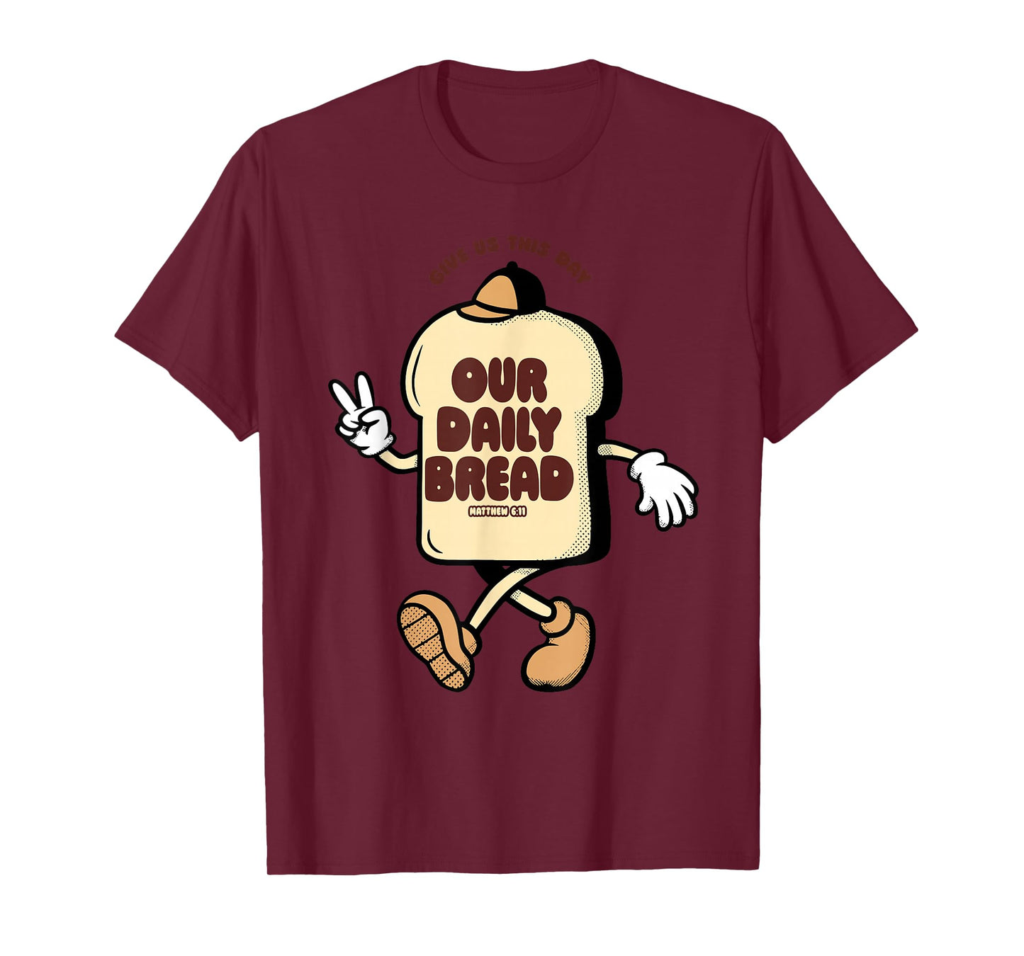 Our Daily Bread Matthew 6:11 Give Us This Day T-Shirt