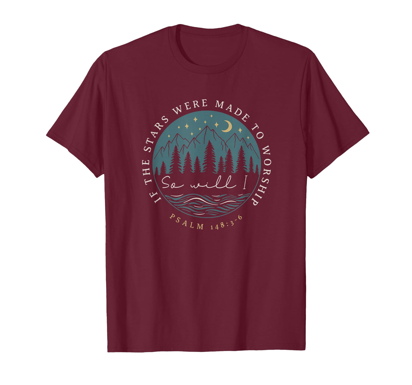 If Stars Made to Worship So Will I Christian Psalm 148:3-6 T-Shirt