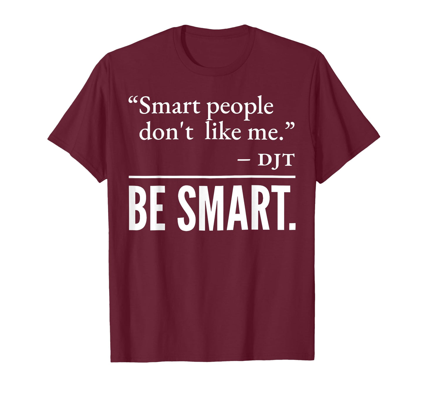 Smart People Don't Like Me T-Shirt