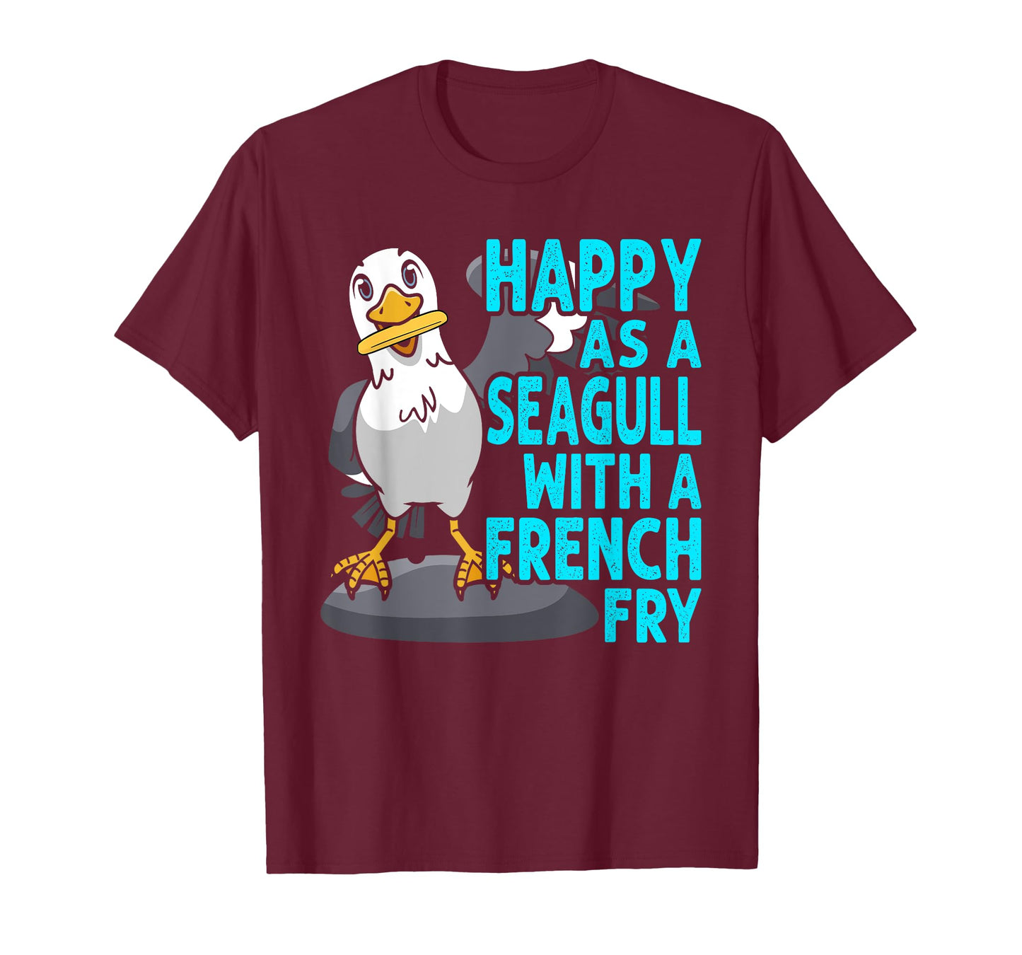 Happy As A Seagull With A French Fry Seagulls Harbor T-Shirt