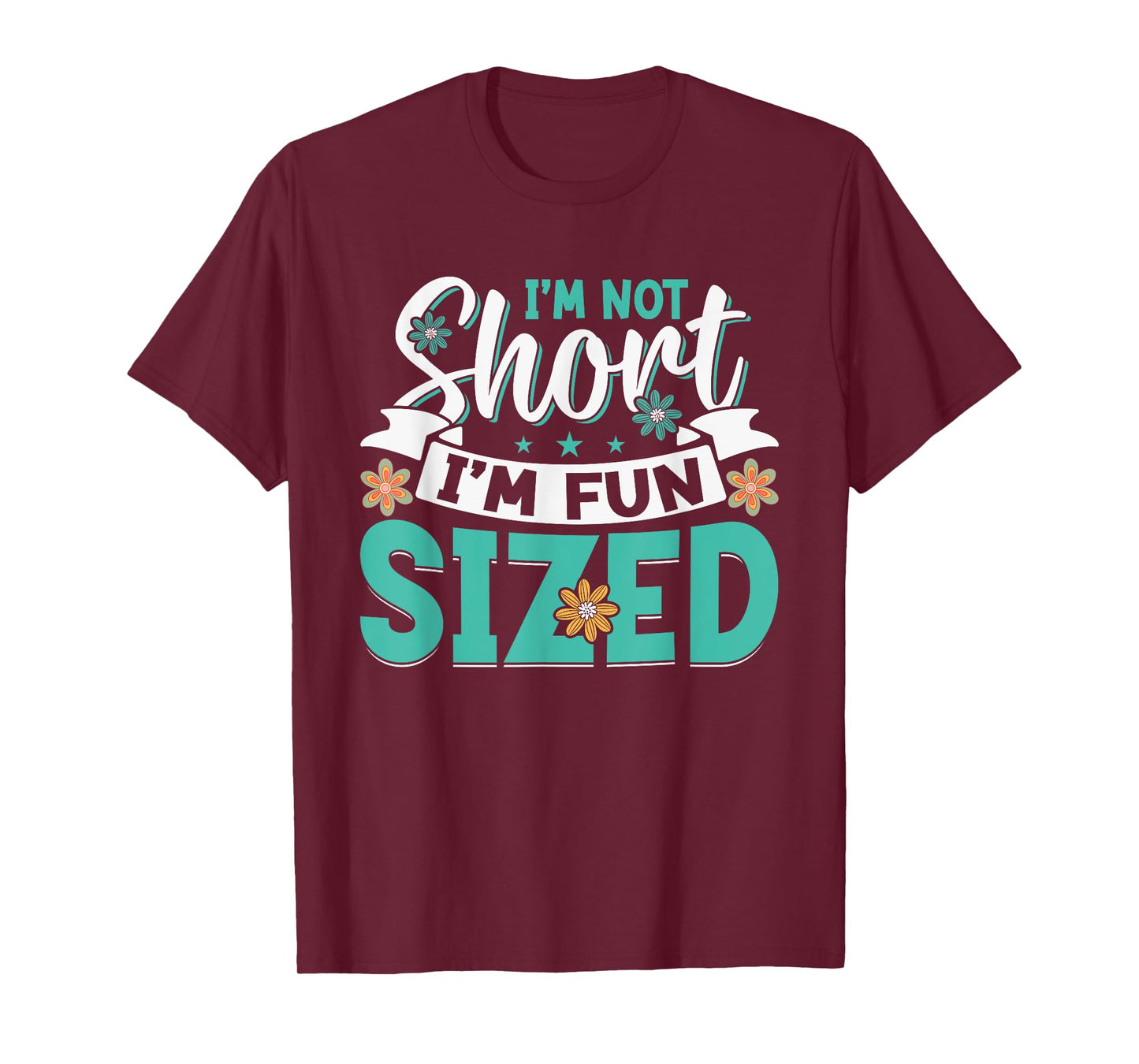 I'm Not Short I'm Fun Sized T-Shirt