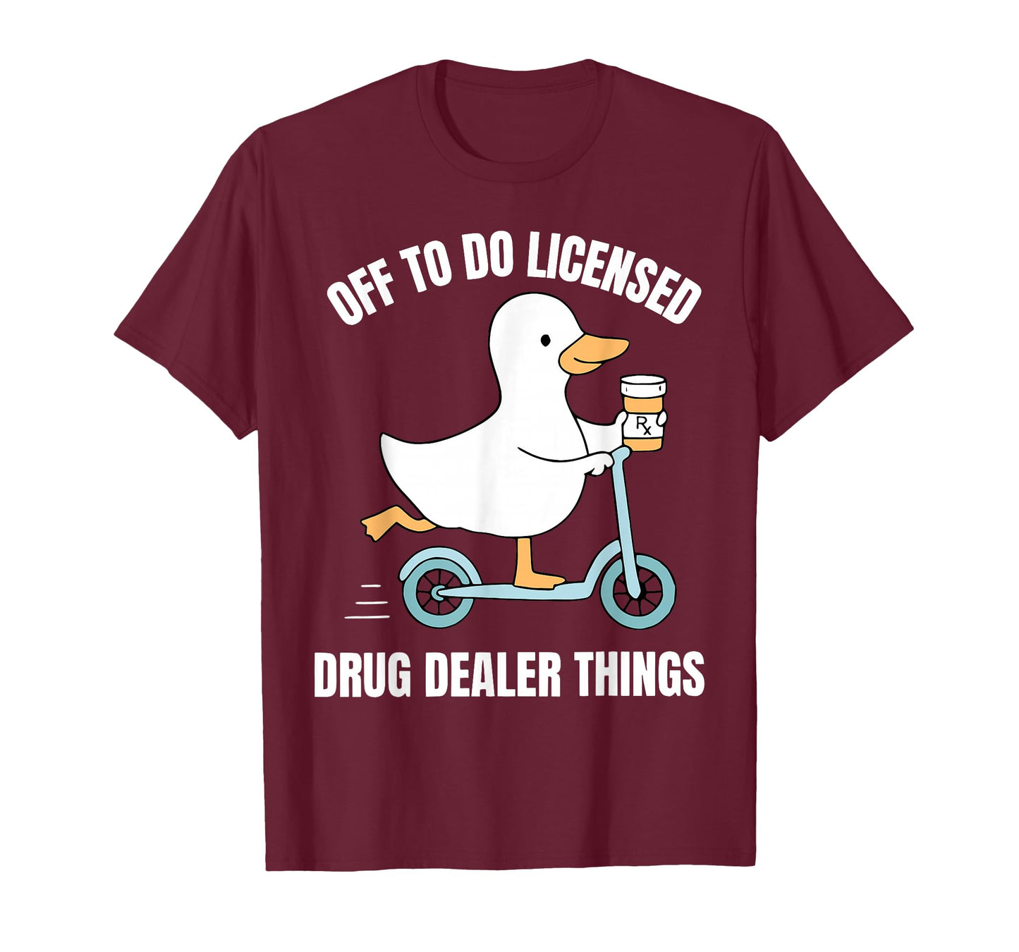 Off to Do Licensed Drug Dealer Things Silly Goose Pharmacy T-Shirt