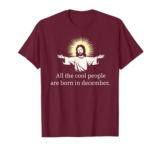 Cool People are Born in December Christian Jesus Christmas T-Shirt