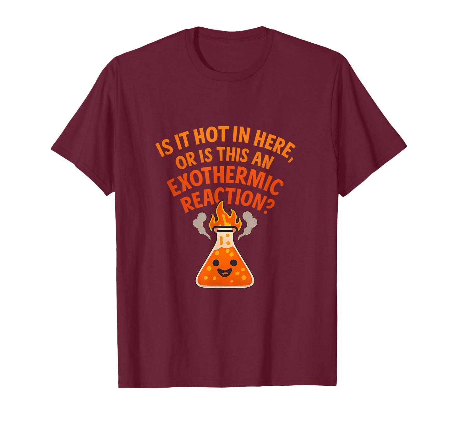 Exothermic Reaction Chemistry Humor Graphic T-Shirt