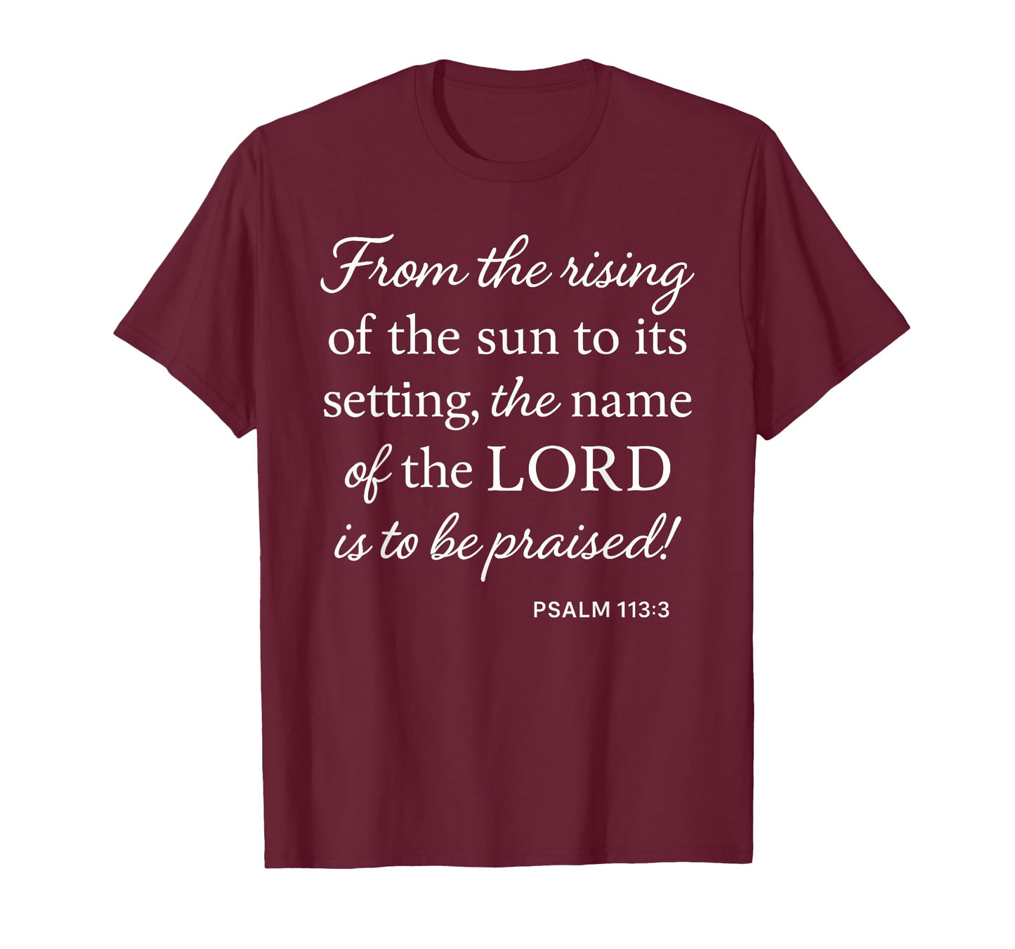 Psalm 113 3 from Rising of Sun to Setting Name Praised Bible T-Shirt