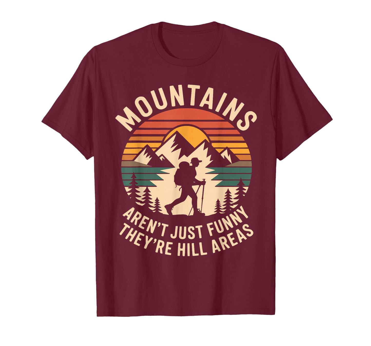 Mountains aren't Just Funny They're Hill Areas Dad Humor T-Shirt