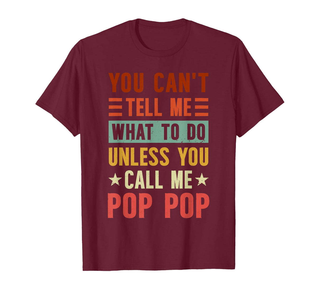 Grandpa Funny Fathers Day Tee Apparel You Can't Tell Me What To Do Unless You Call Me Pop Pop T-Shirt, Small, Black