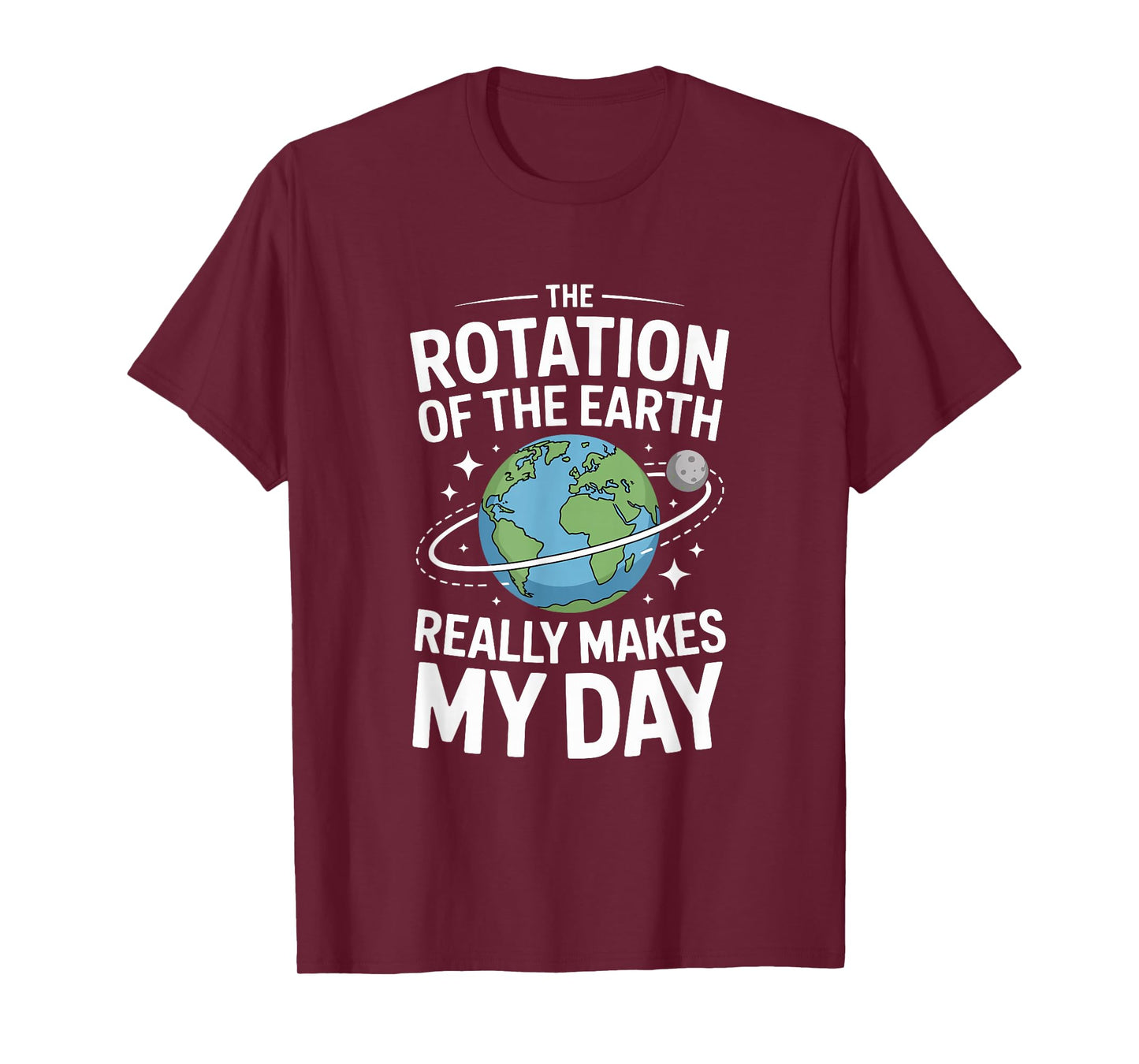 Earth Rotation Makes My Day Humor Design T-Shirt