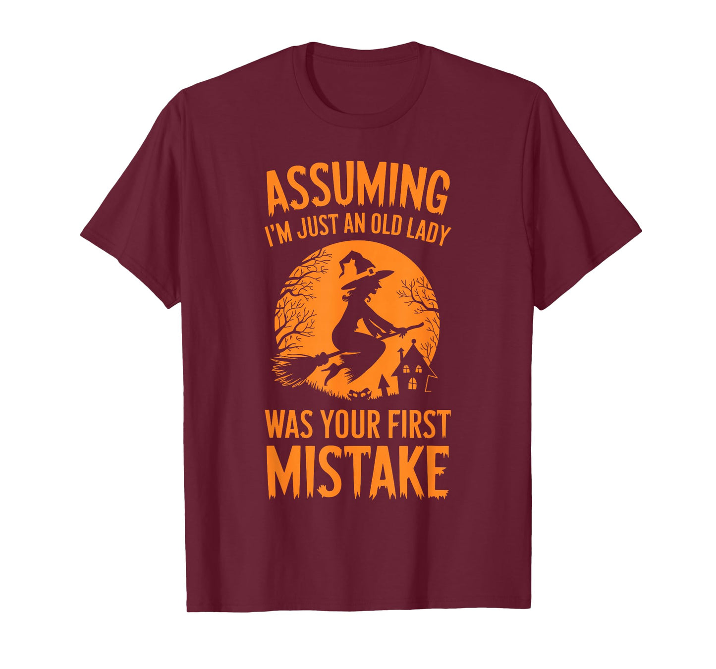 Assuming I'm Just An Old Lady Was Your First Mistake Witch T-Shirt
