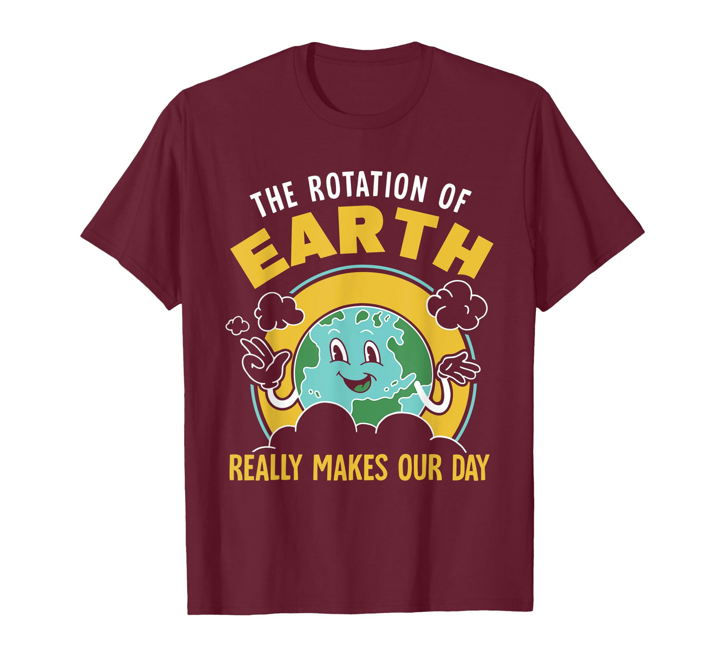 The Rotation Of Earth Really Makes Our Day Science Teacher T-Shirt