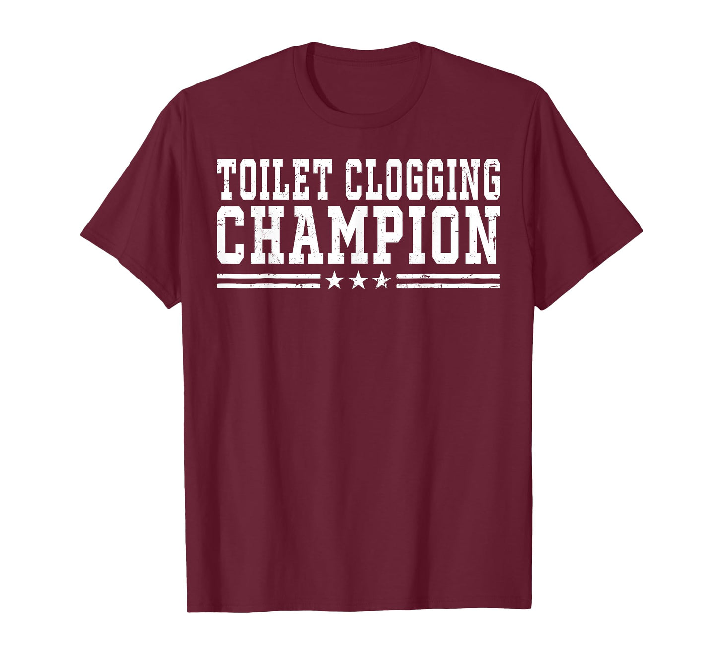 Toilet Clogging Champion Funny Bathroom Humor Men Women T-Shirt