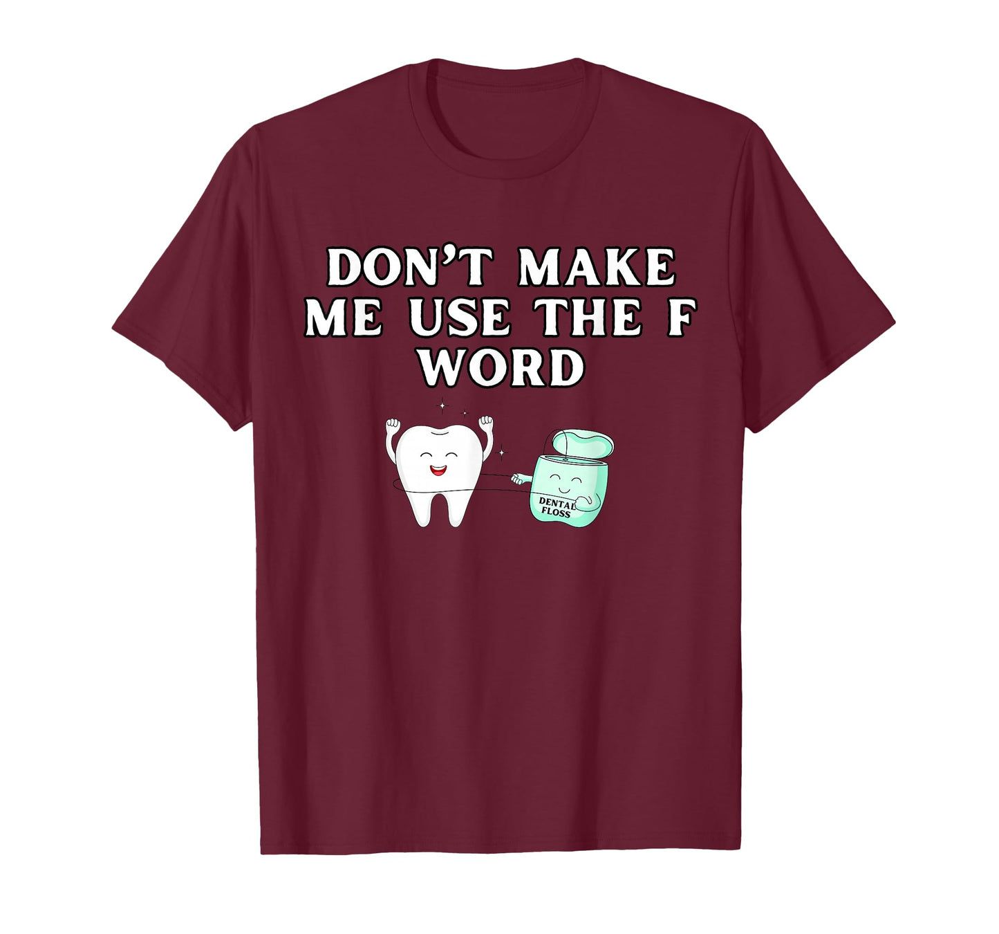 Funny Flossing Don't Make Me Use The F Word Dental Hygienist T-Shirt