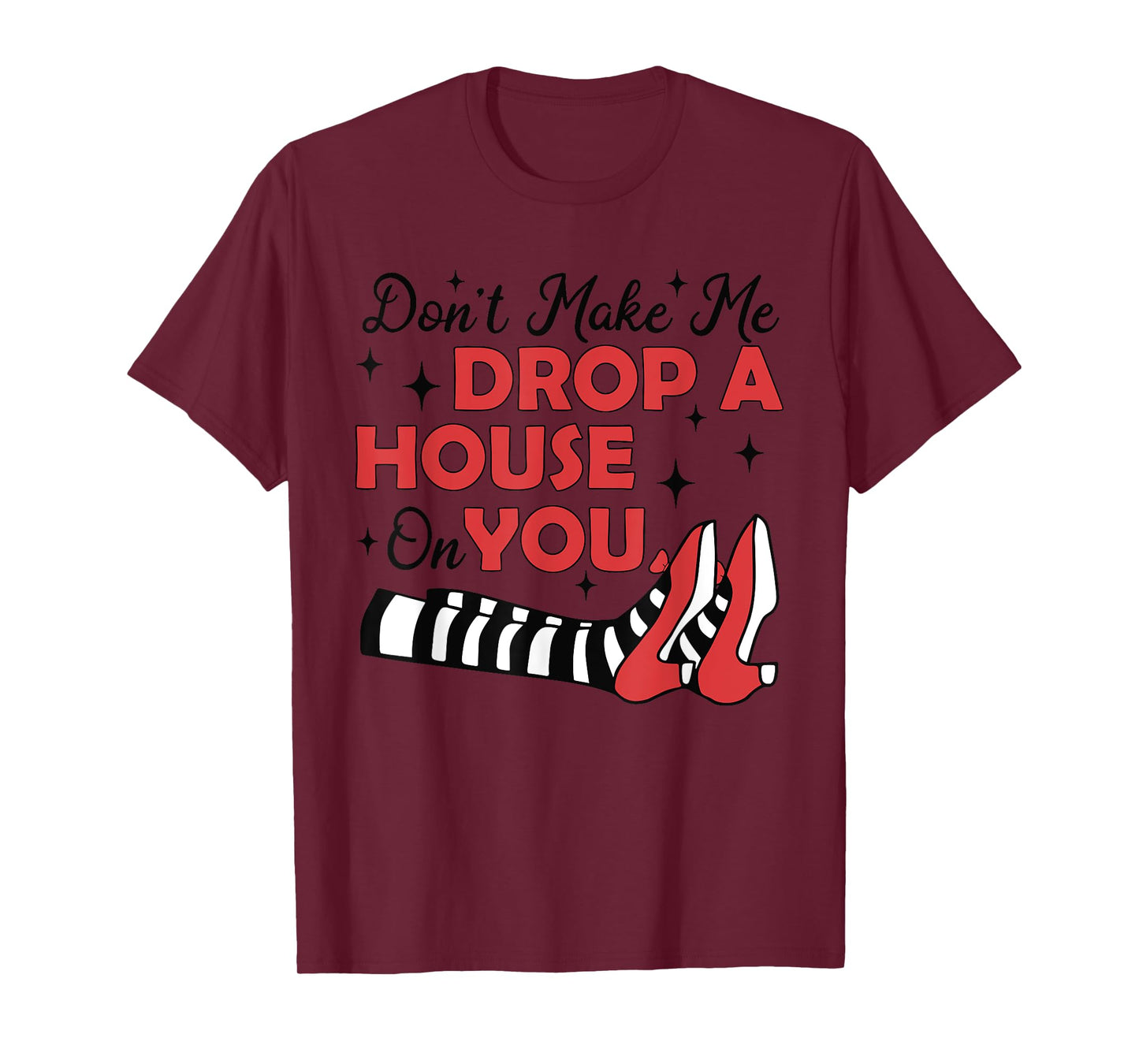 Don't Make Me Drop A House On You Halloween Witch Women Girl T-Shirt