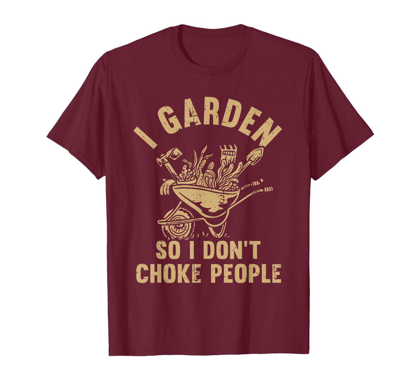 Funny Plant Gardening I Garden So I Don't Choke People T-Shirt