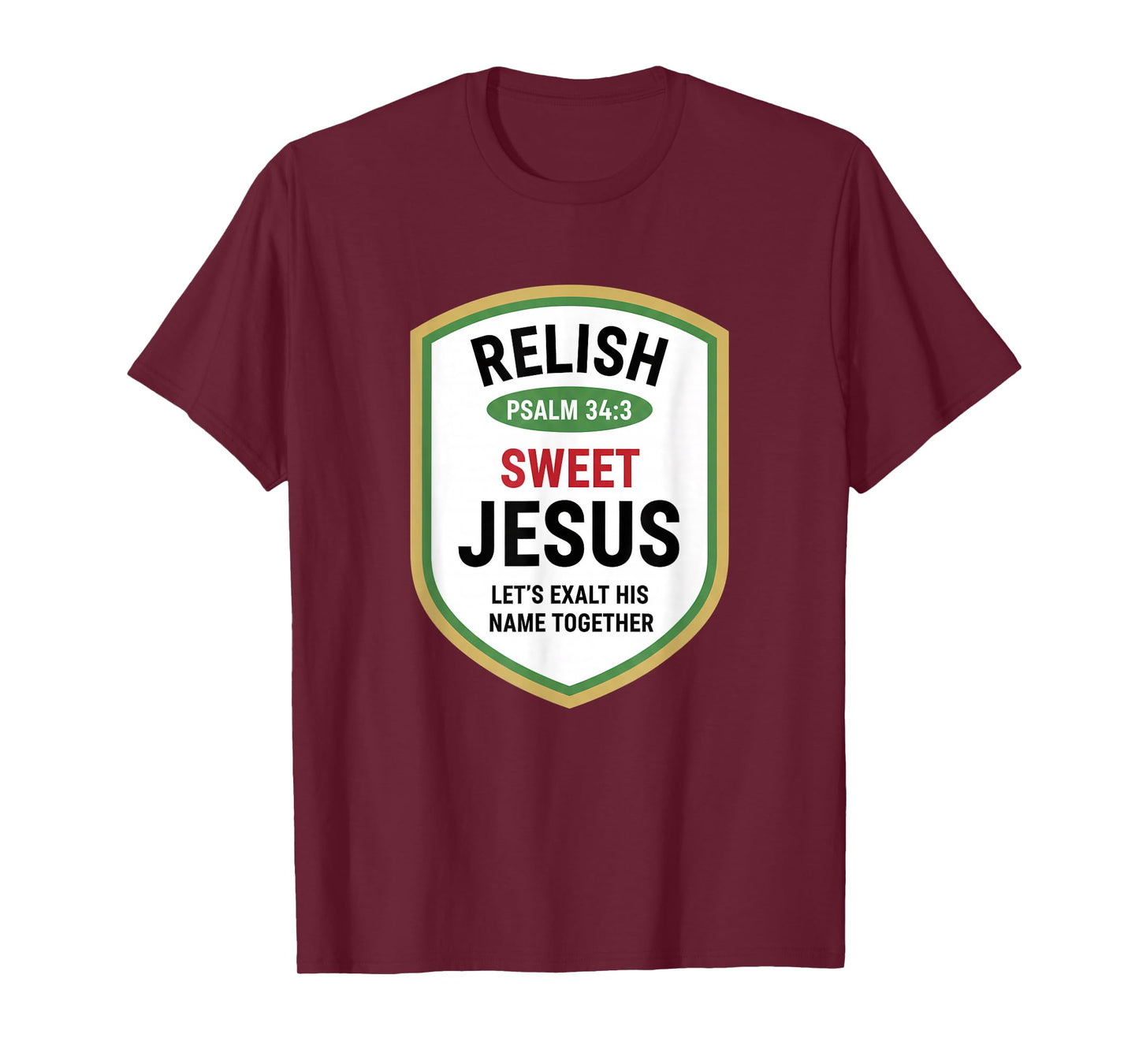 Christian Psalm 34:3 Relish Sweet Jesus, Let's Exalt His T-Shirt