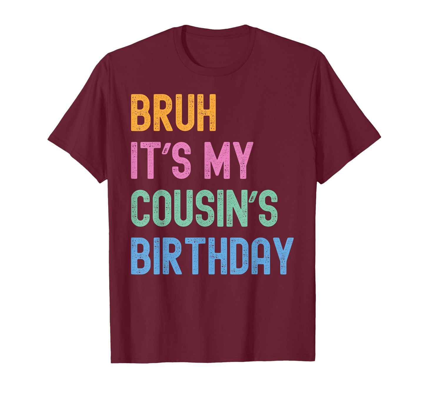 Bruh It's My Cousin's Birthday Bro Funny Family Bday Party T-Shirt