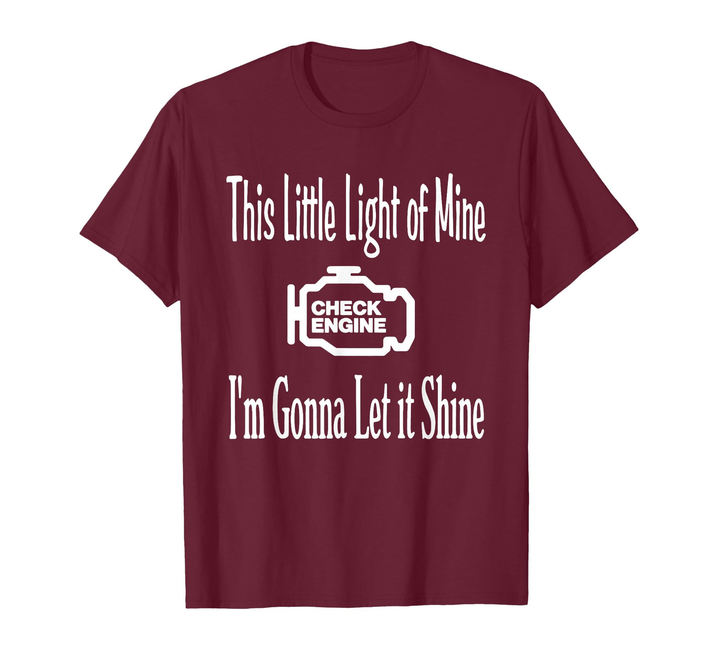 This Little Light of Mine Check Engine I'm Gonna Let It T-Shirt