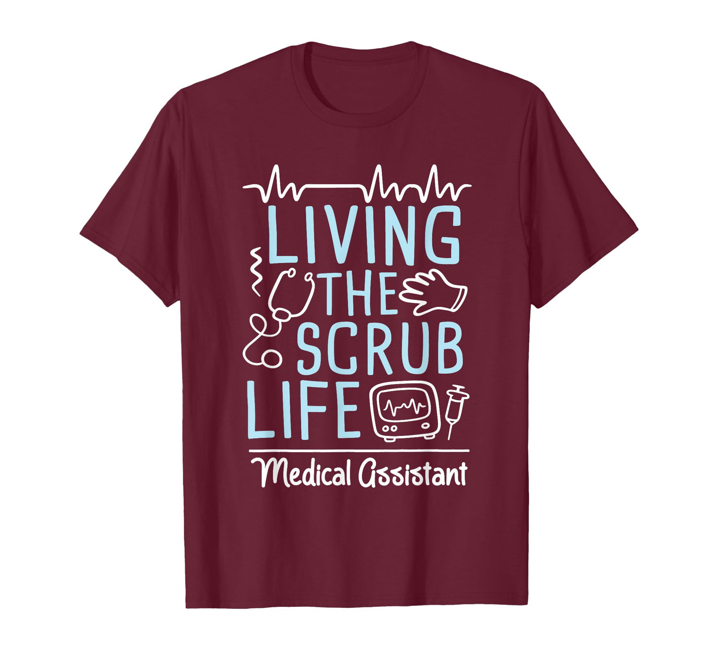 Living The Scrub Life - Medical Assistant Nurse Week RMA T-Shirt
