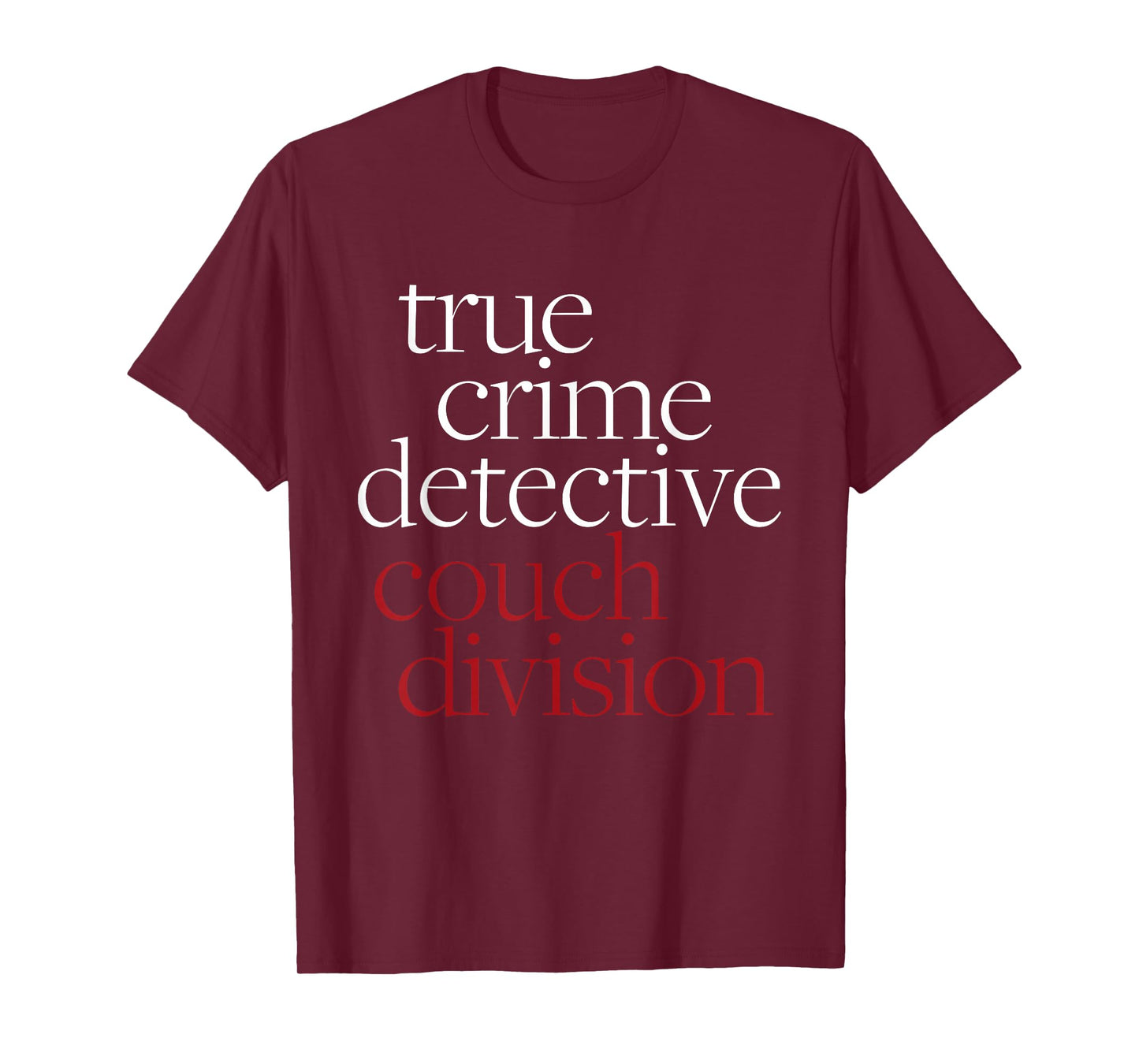 True Crime Detective Couch Division Fun Crime Fan Introverts T-Shirt