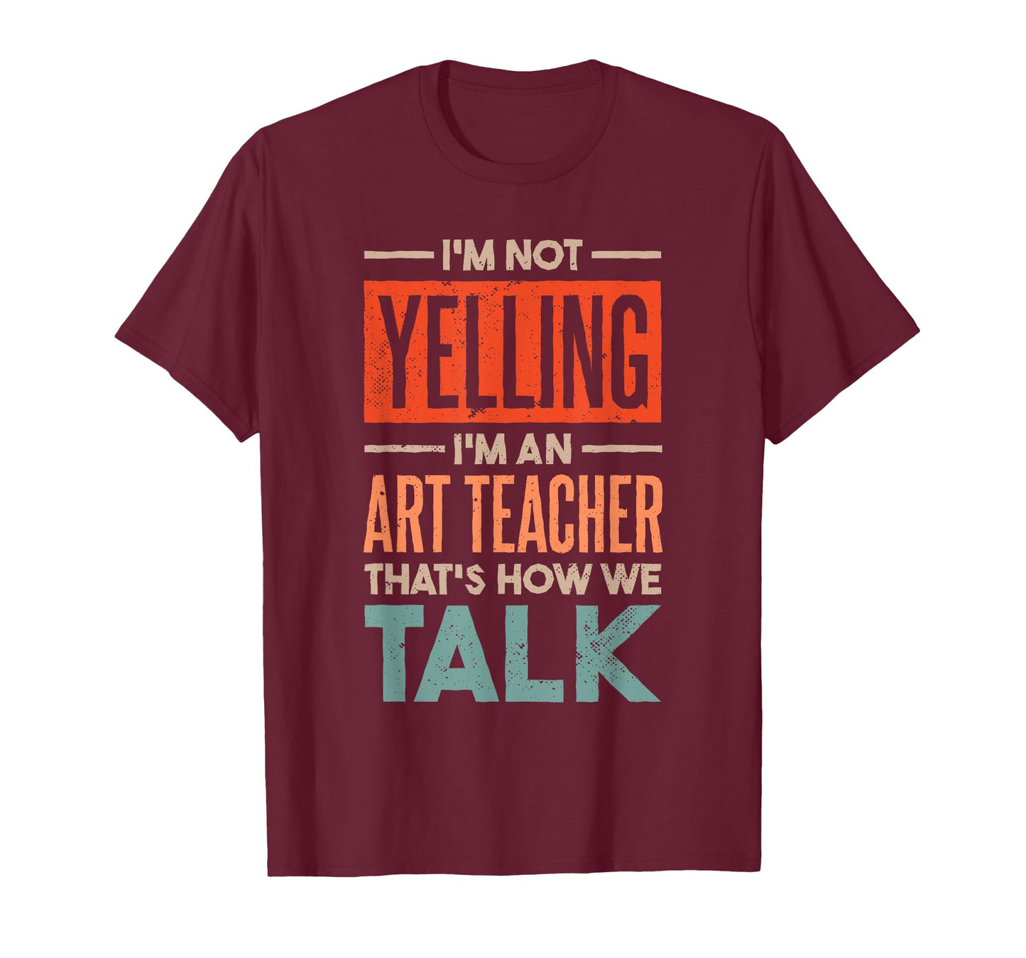 I'm not Yelling I'm an Art Teacher T-Shirt
