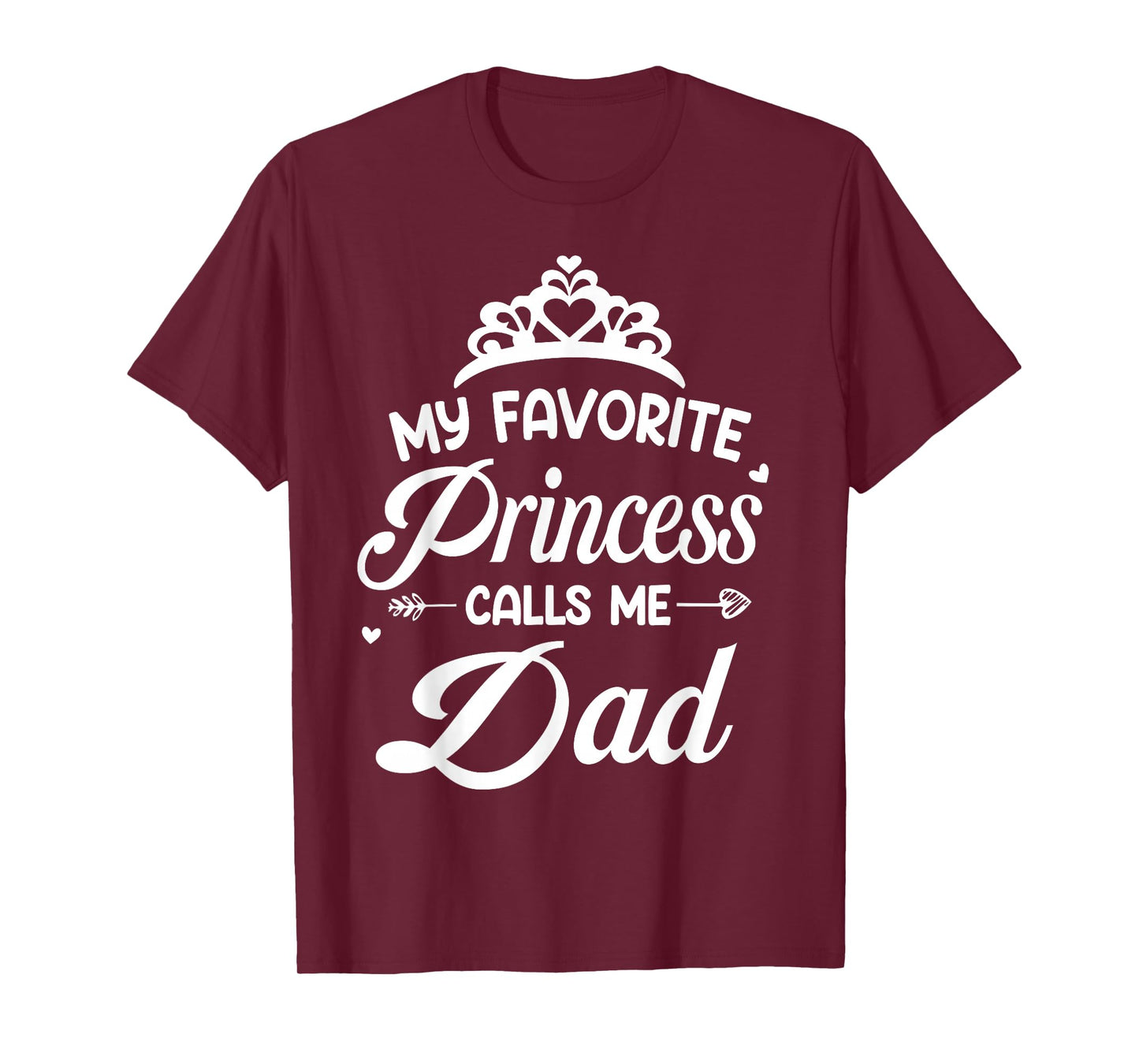 My Favorite Princess Calls Me Dad Daddy Fathers Day T-Shirt