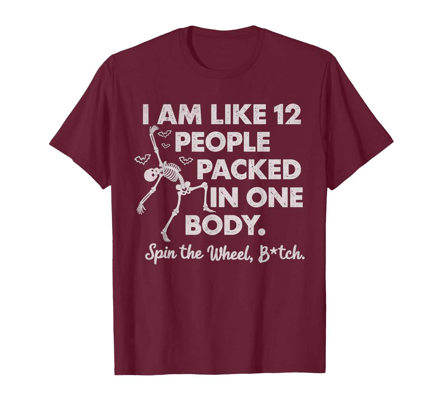 I Am Like 12 People Packed In One Body Spin The Skeleton T-Shirt