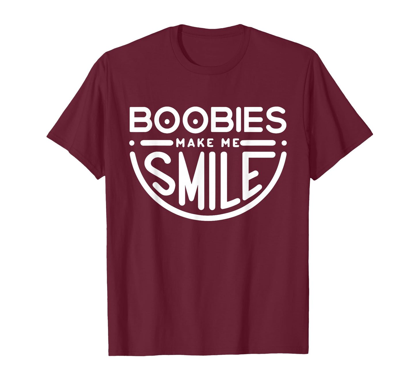 Boobs Make Me Smile | Party Adult Humor Funny T-Shirt