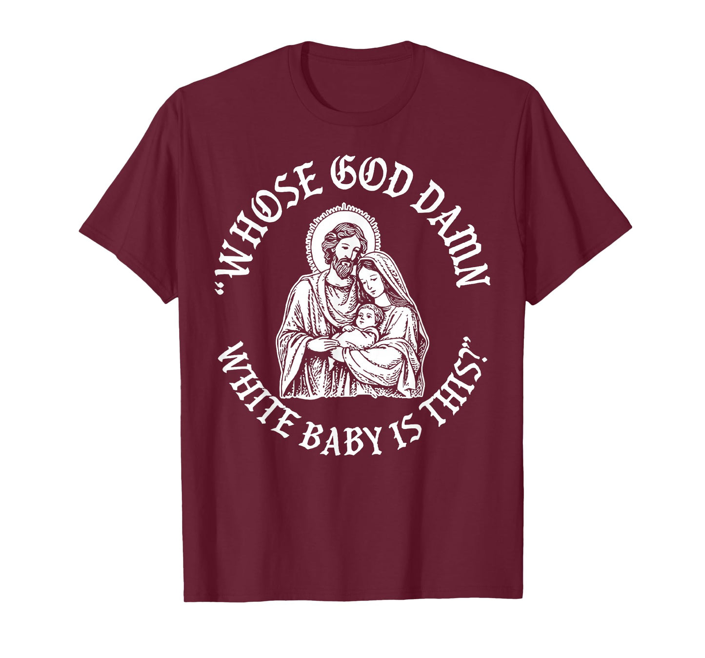 Whose God Damn White Baby is This? Humor for Sarcastic T-Shirt