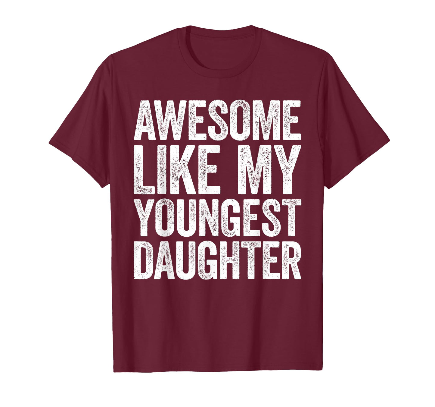 Awesome Like My Youngest Daughter Shirt Men Dad Fathers Day T-Shirt