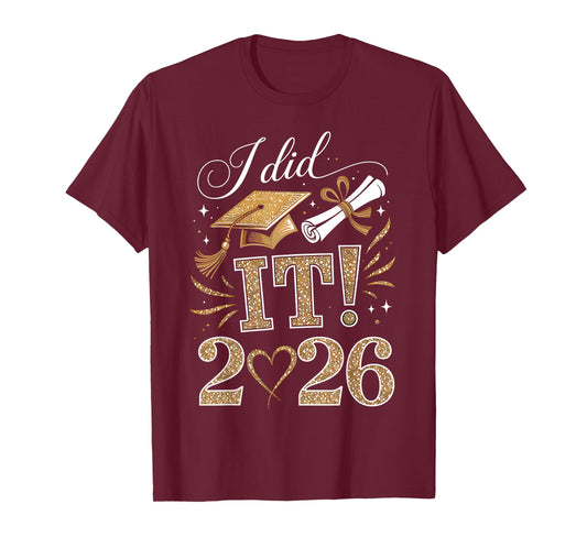 I Did It Graduation 2026 Graduate Class of 2026 Men Women T-Shirt