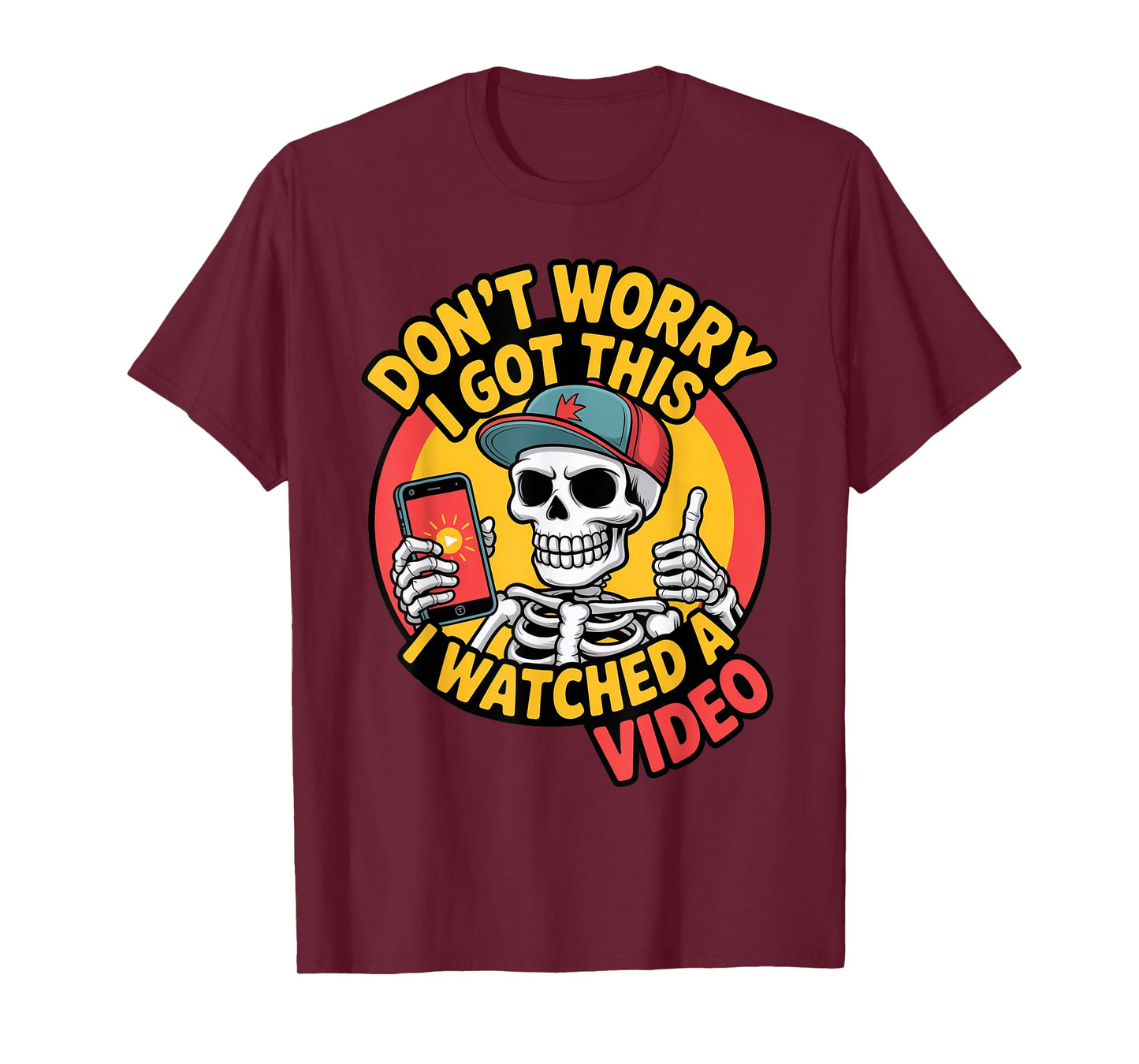Funny Don't Worry Skeleton Dad I Got This I Watched a Video T-Shirt