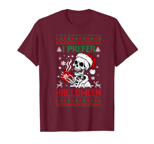 I Prefer Halloween Christmas Sweater Skeleton Ugly Xmas T-Shirt