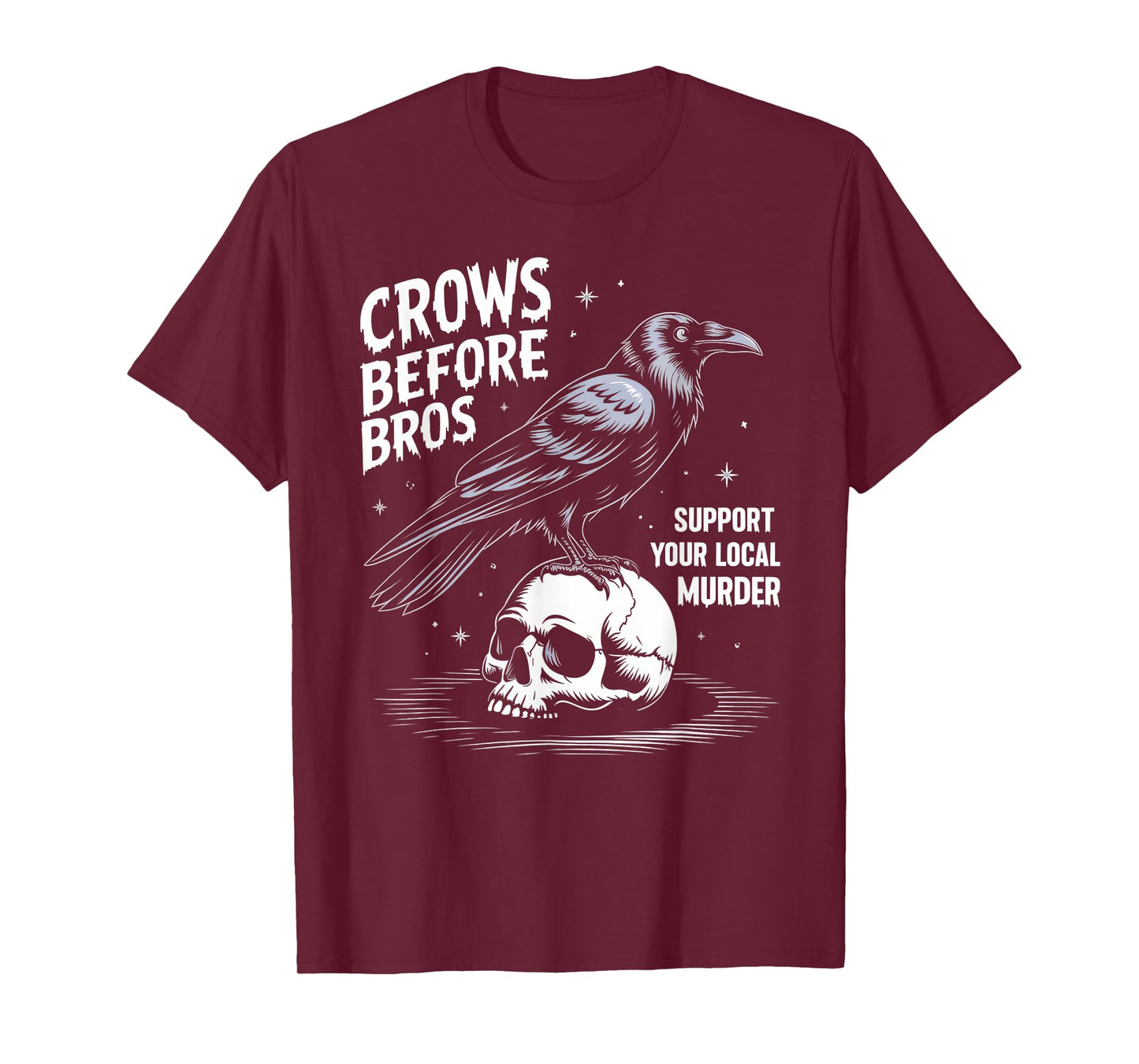 Crows Before Bros Support Your Local Murder Halloween T-Shirt