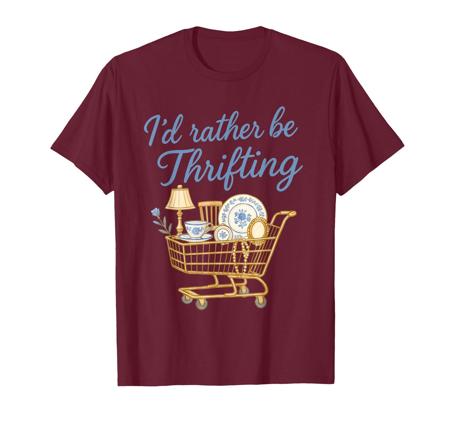I'd Rather Be Thrifting Vintage Shopping Quote Thrift Funny T-Shirt