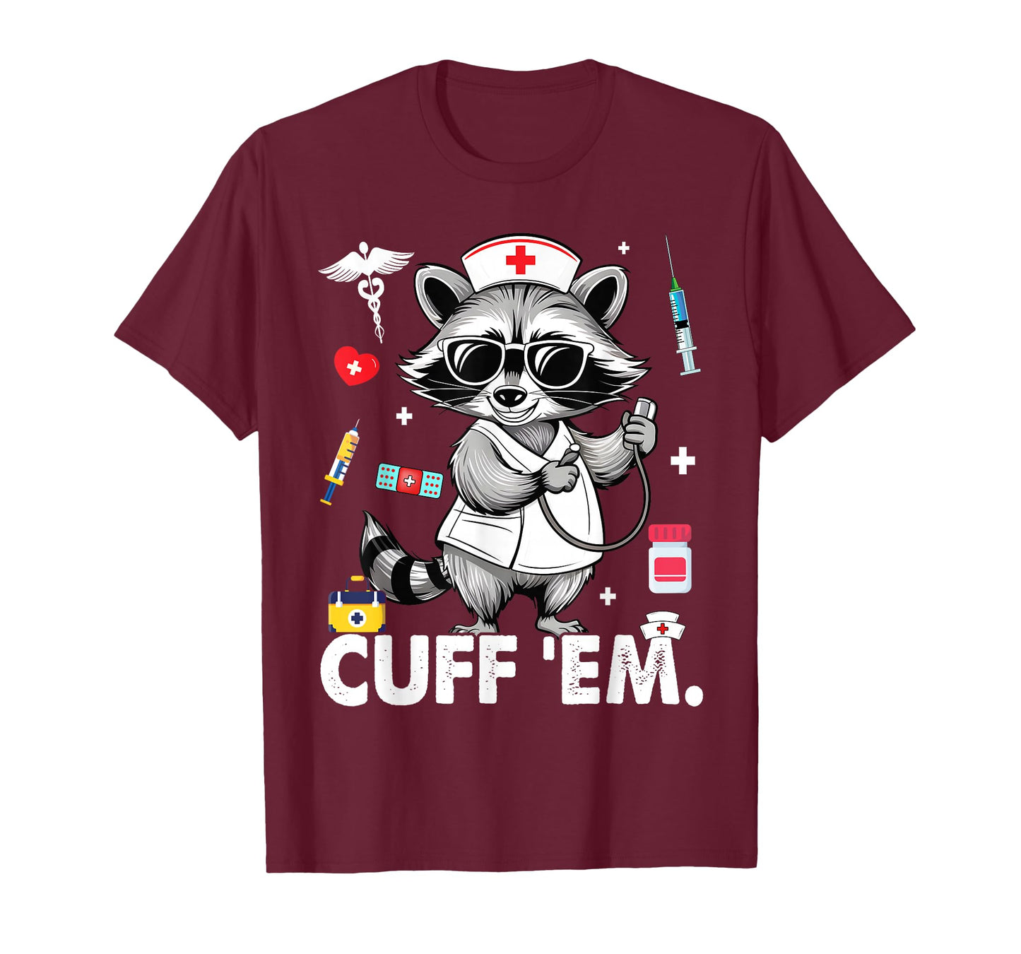 Cuff Em Practitioner, Raccoon Nurse Appreciation T-Shirt