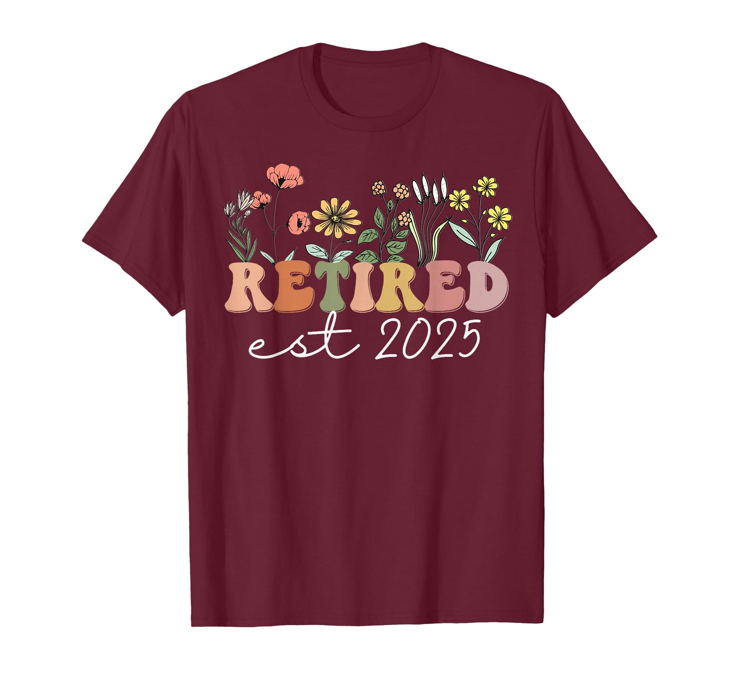 Retired 2025 Funny Retirement Tees For Women 2025 Wildflower T-Shirt