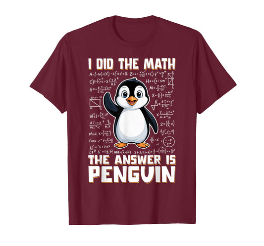 I Did The Math The Answer is Penguin Funny Penguin Lover T-Shirt