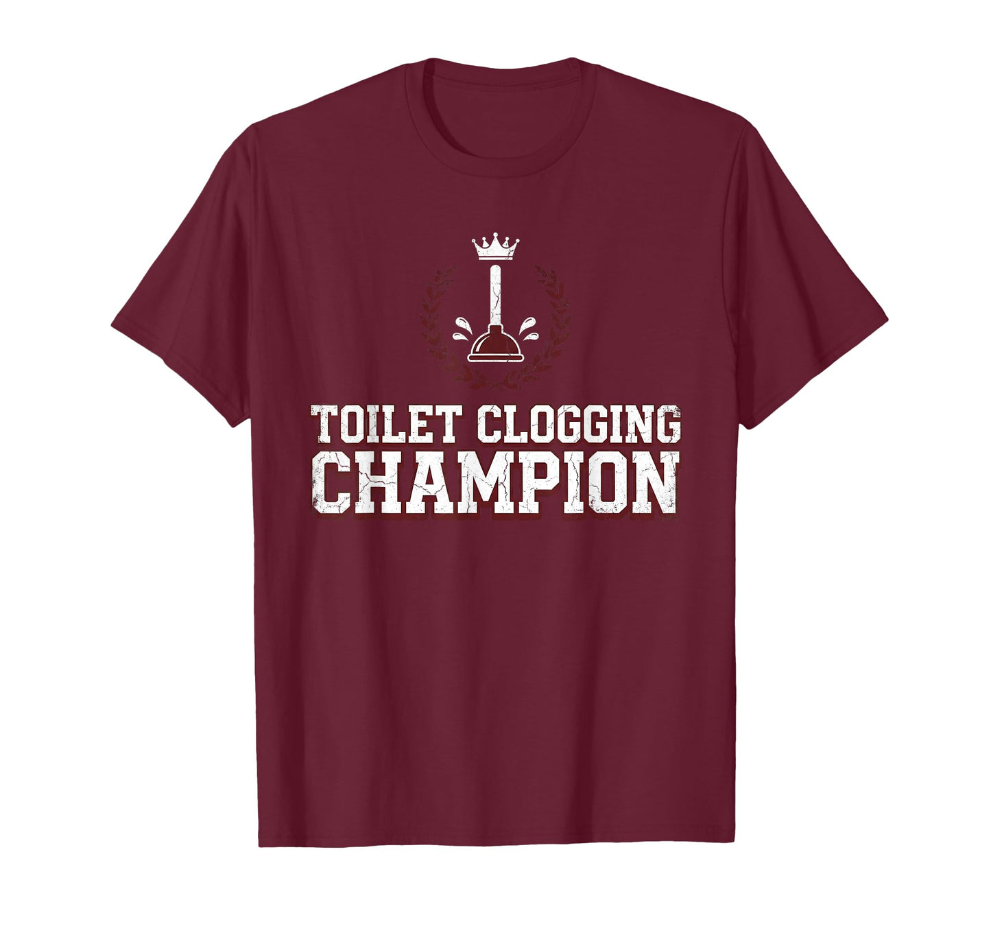 Toilet Clogging Champion Funny Dad Joke for Men Bathroom T-Shirt