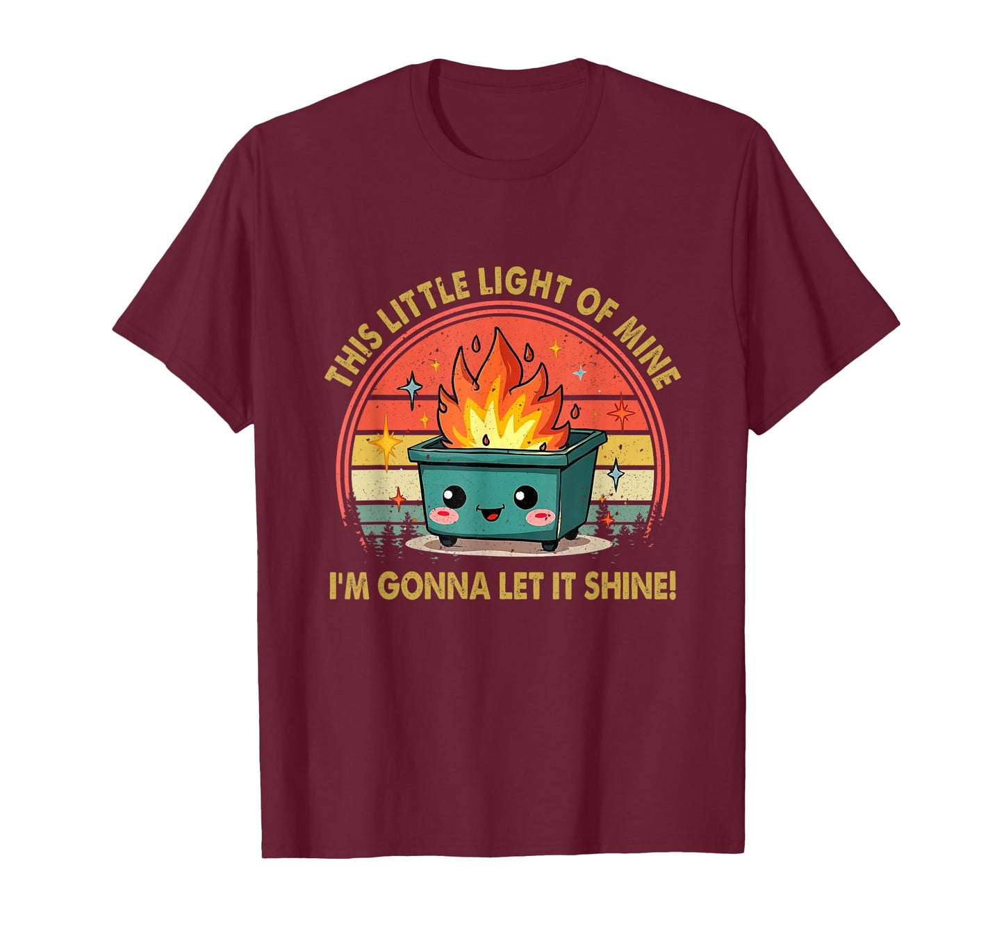 Fun Groovy This Little Light-Of Mine Emotional Dumpster Fire T-Shirt