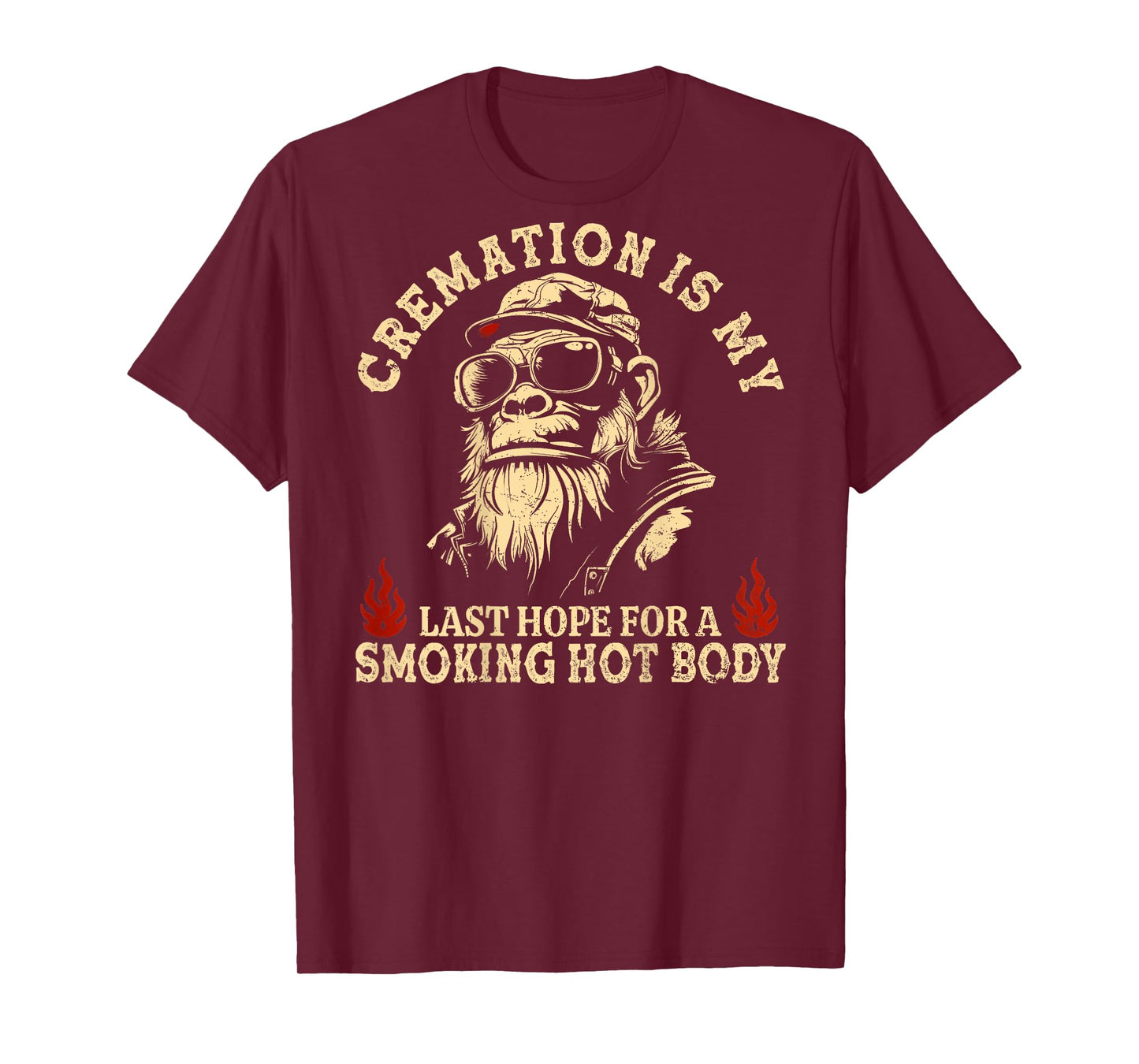 Cremation is My Last Hope for a Smoking Hot Body (On Back) T-Shirt