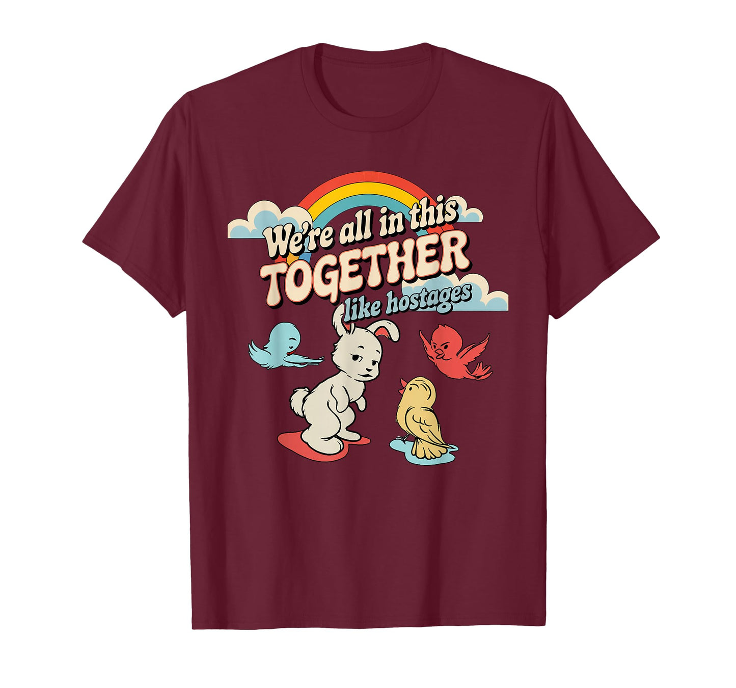 We're All in This Together Like Hostages T-Shirt
