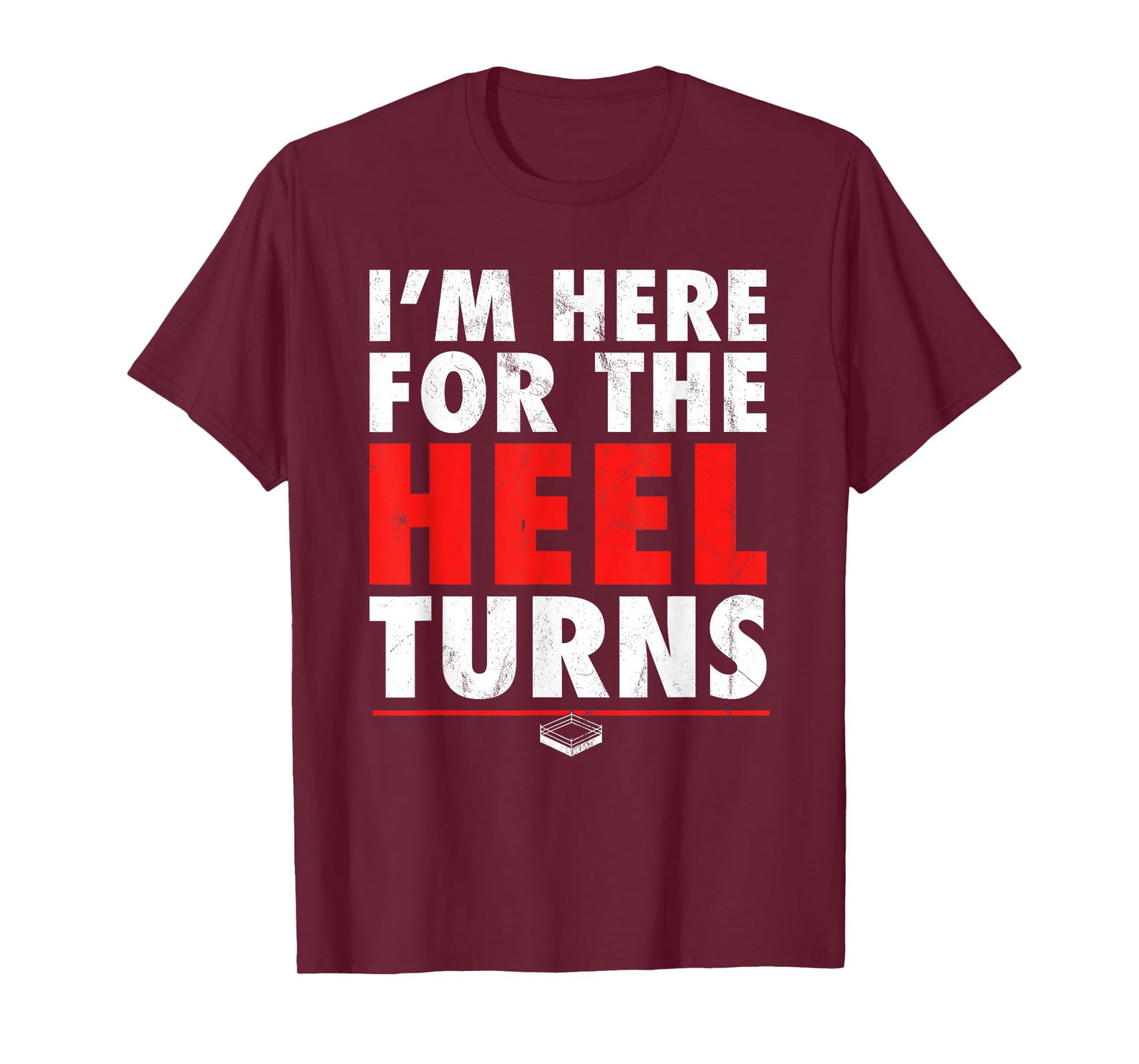 I'm Here For The Heel Turns - Funny Pro Wrestling Smark Fan T-Shirt