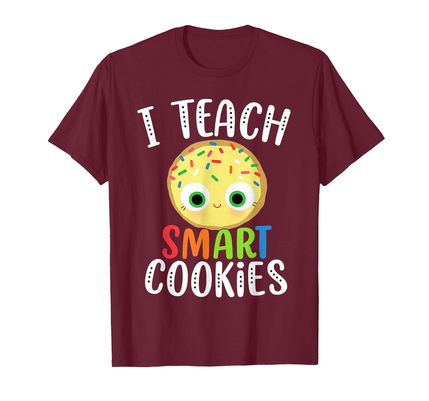 Smart Cookie Costume,I Teach Smart Cookies Teacher Tee T-Shirt