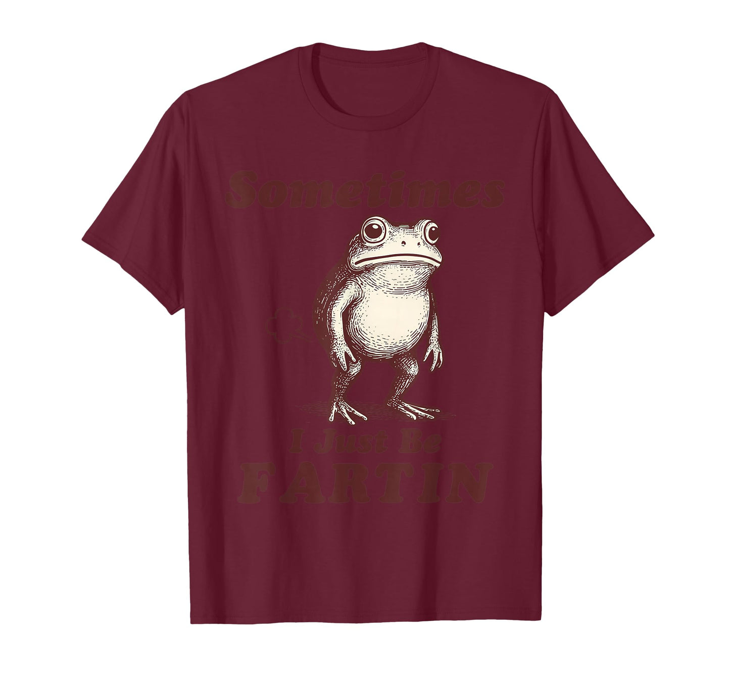 Funny Adults Humor Frog Meme Sometimes I Just Be Fartin T-Shirt