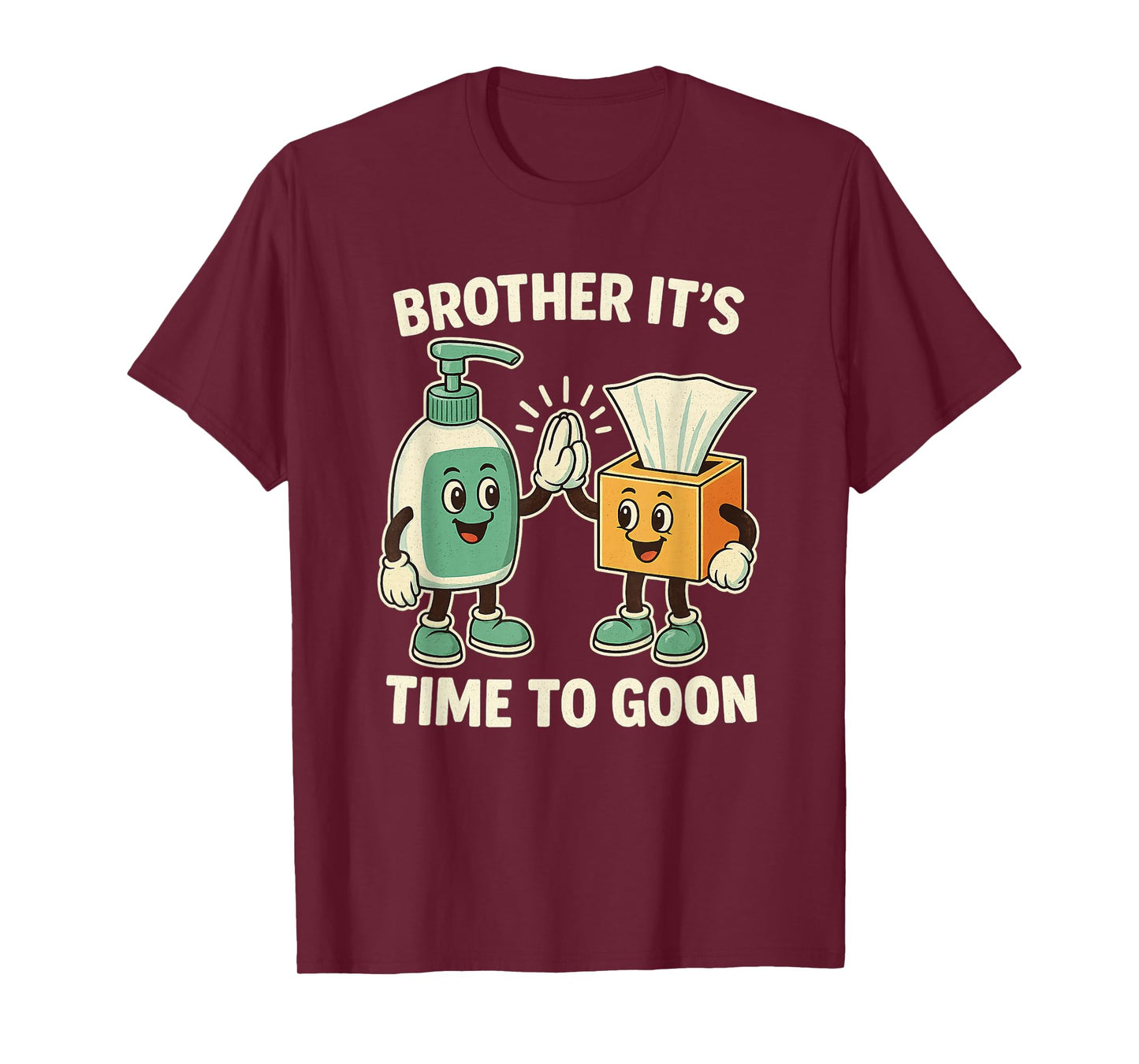 Brother It's Time to Goon Cringe Brainrot Meme Edging Gooner T-Shirt