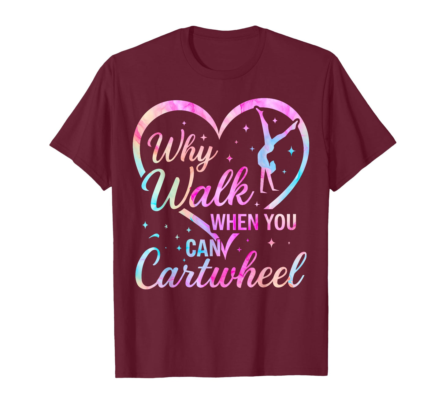 Gymnastics Girls Why Walk When You Can Cartwheel Gymnast T-Shirt