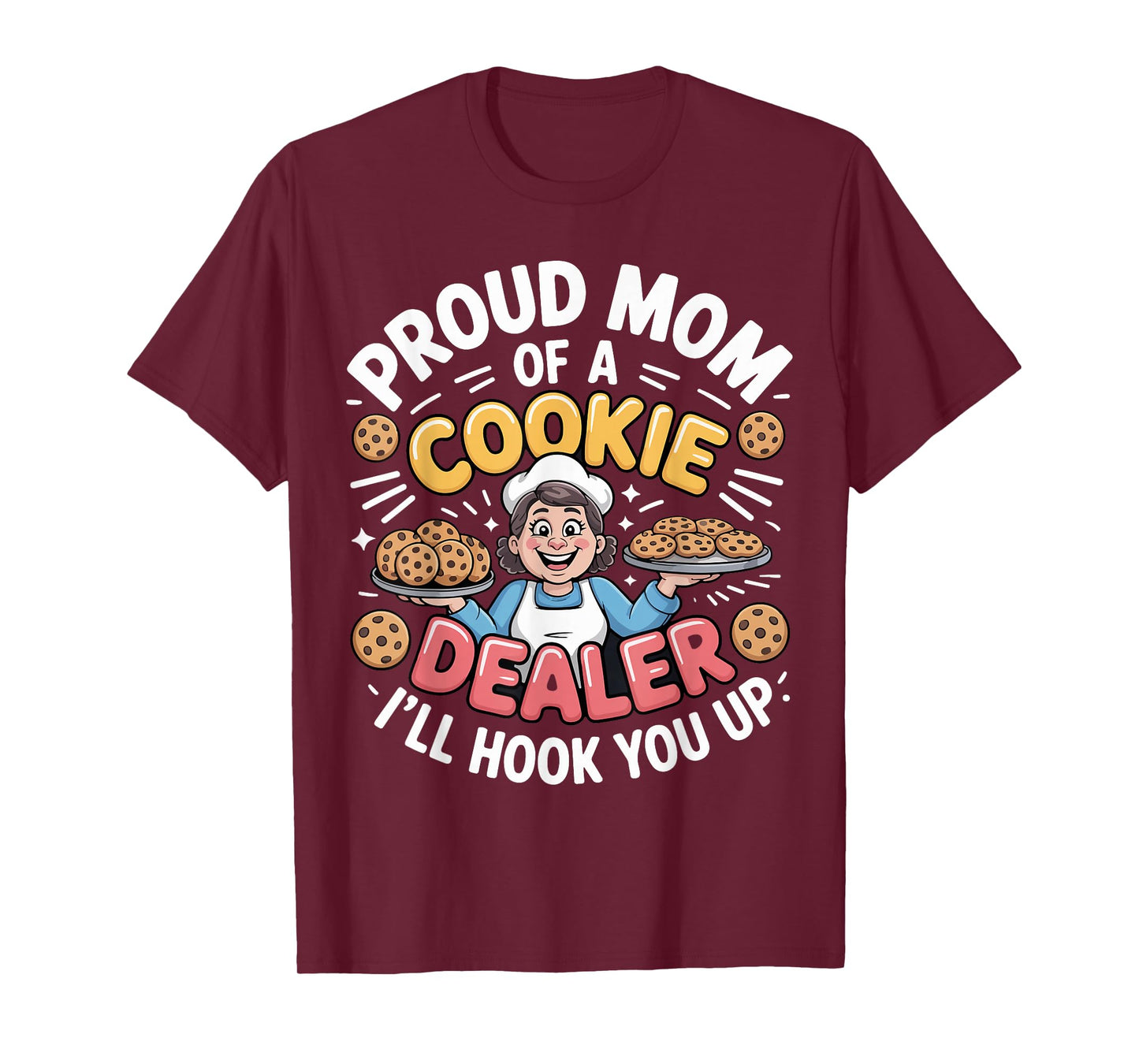Proud Cookie Dealer Mom Funny Baking Mama Dessert Humor T-Shirt