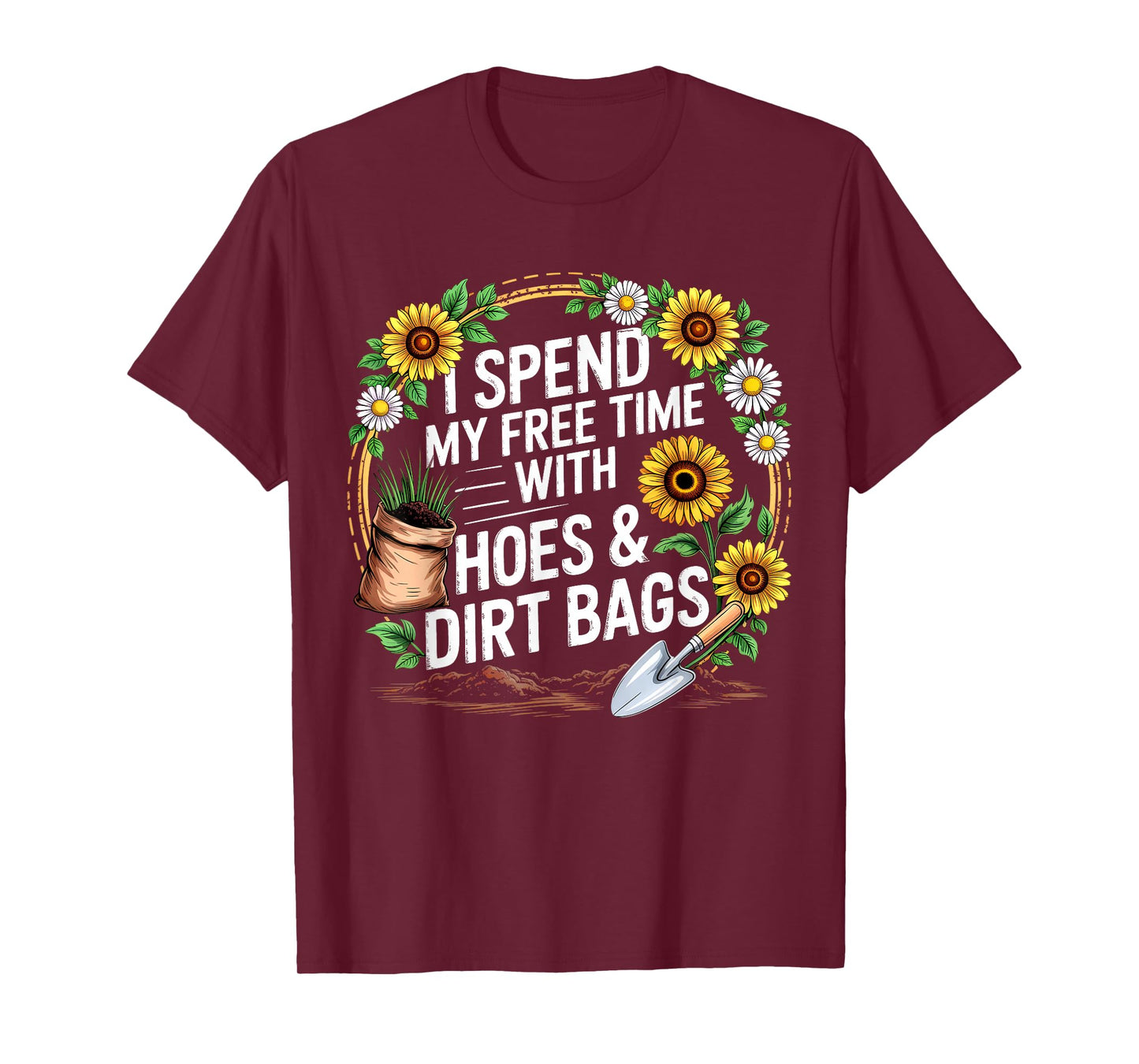 Funny I Spend My Free Time with Hoes & Dirt Bags Gardening T-Shirt